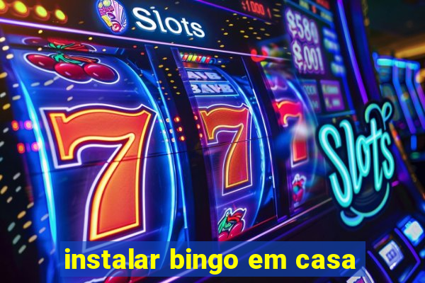 instalar bingo em casa